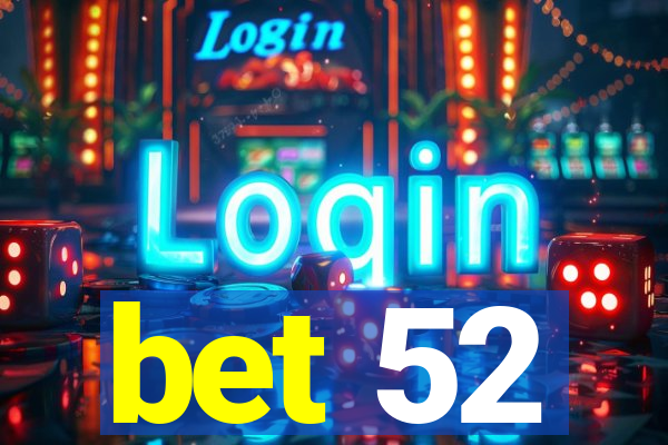 bet 52